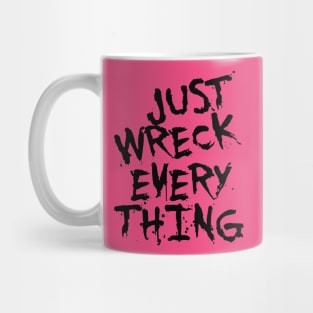 Just Wreck Everything Black Grunge Graffiti Mug